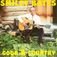 Smiley Bates - Good & Country